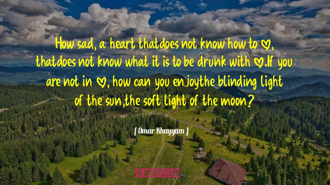 Be Drunk quotes by Omar Khayyam