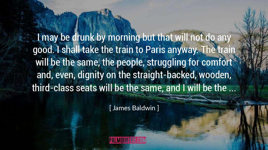 Be Drunk quotes by James Baldwin