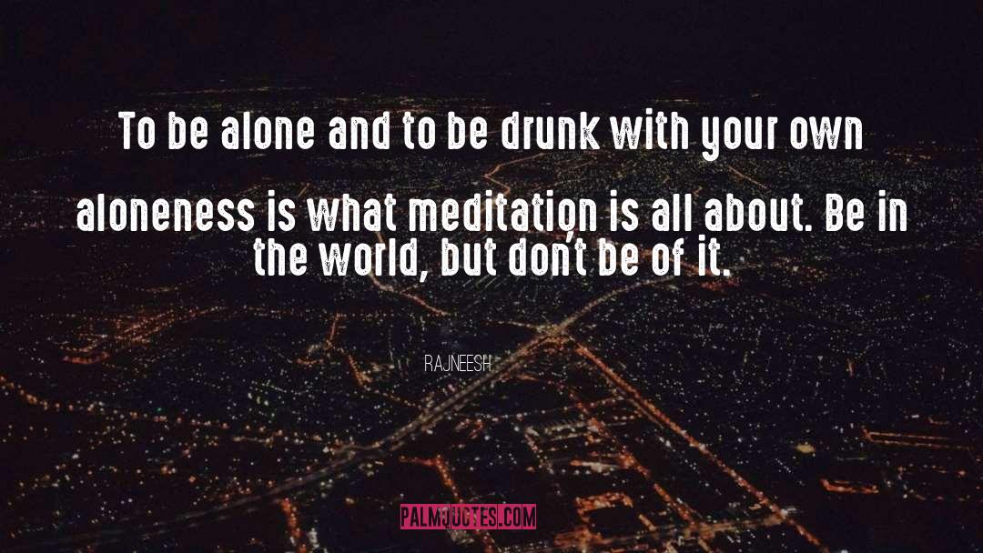 Be Drunk quotes by Rajneesh