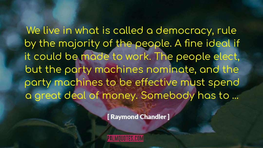 Be Effective quotes by Raymond Chandler