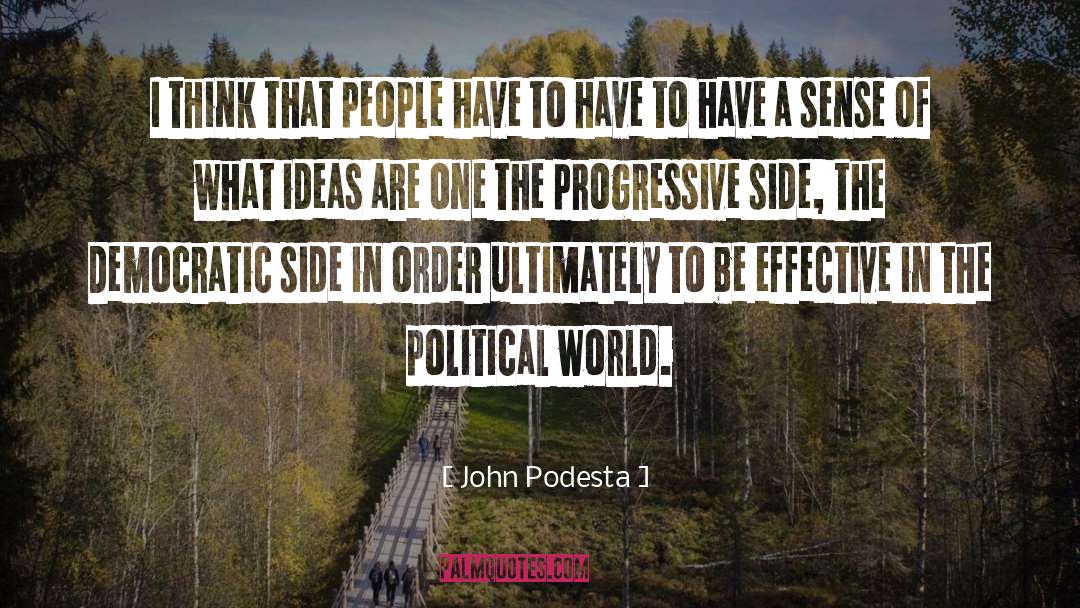 Be Effective quotes by John Podesta