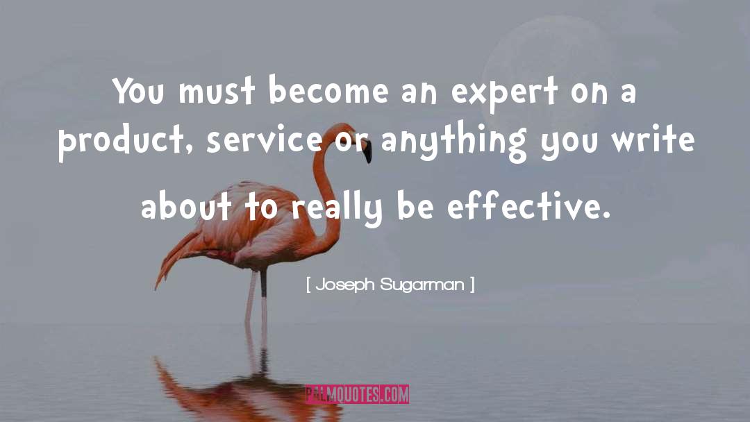 Be Effective quotes by Joseph Sugarman