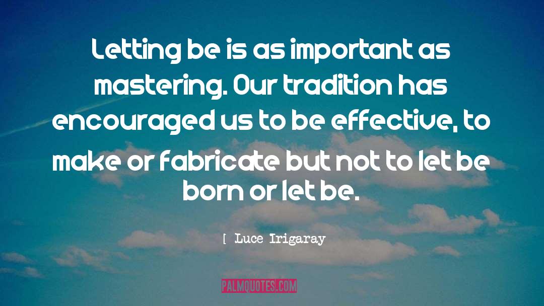 Be Effective quotes by Luce Irigaray