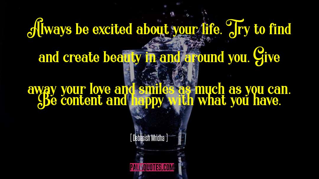 Be Excited About Your Life quotes by Debasish Mridha