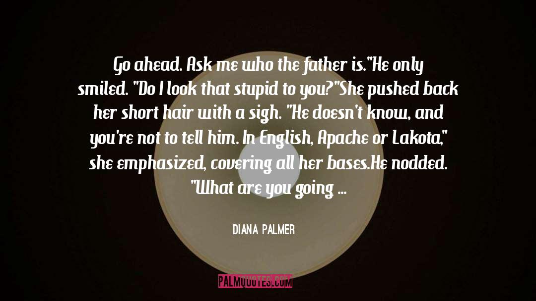 Be Fair quotes by Diana Palmer