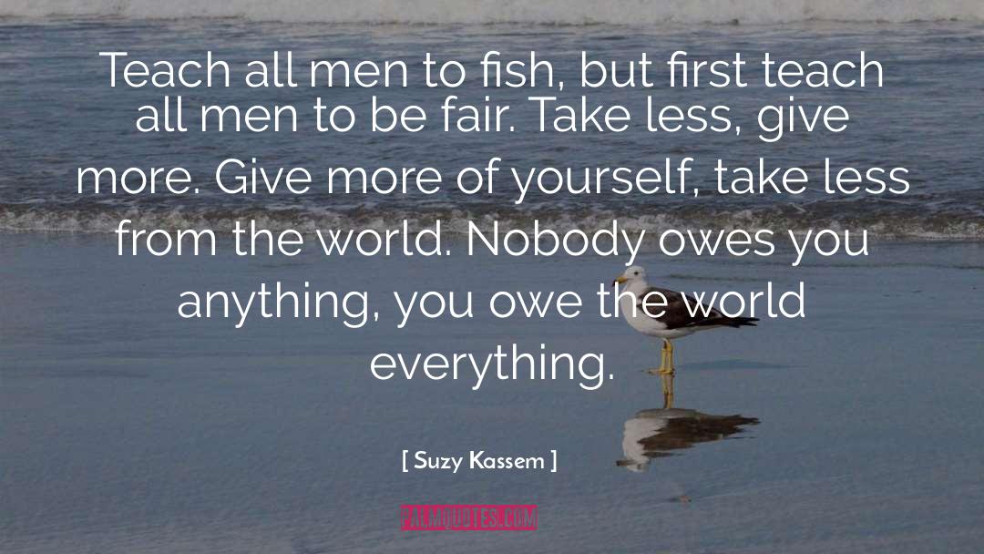 Be Fair quotes by Suzy Kassem