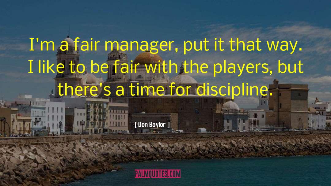 Be Fair quotes by Don Baylor