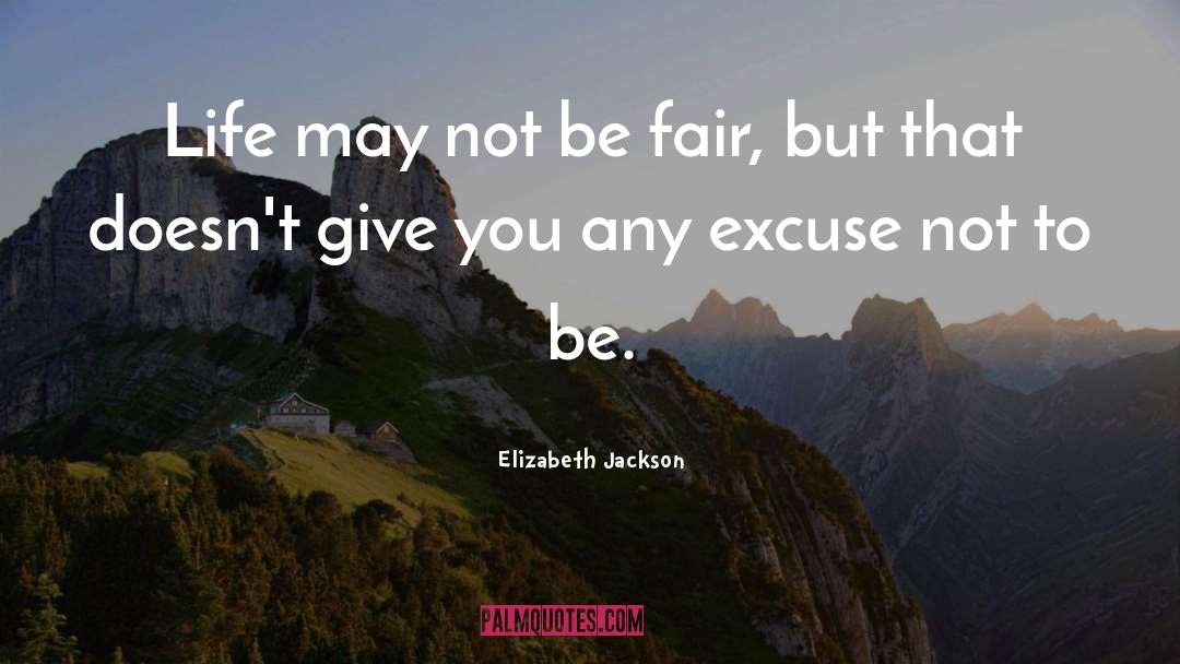 Be Fair quotes by Elizabeth Jackson