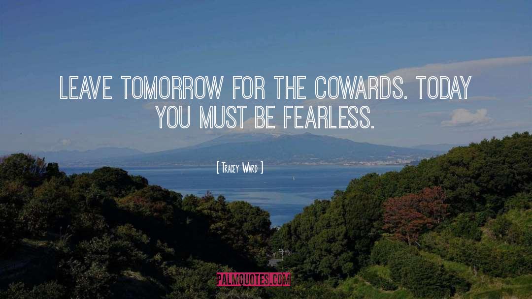 Be Fearless quotes by Tracey Ward