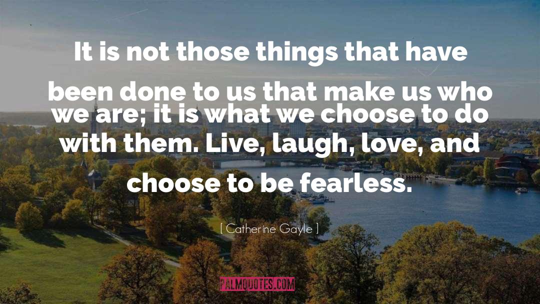 Be Fearless quotes by Catherine Gayle
