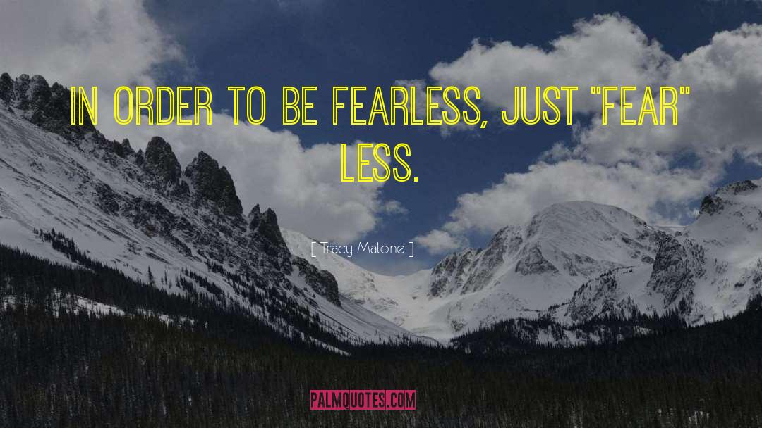 Be Fearless quotes by Tracy Malone