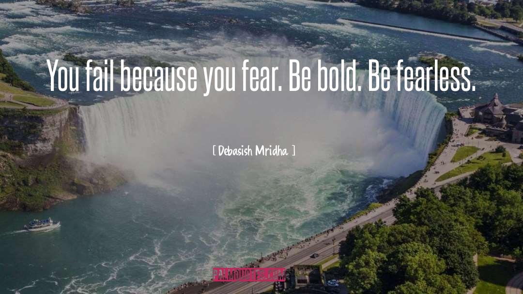 Be Fearless quotes by Debasish Mridha