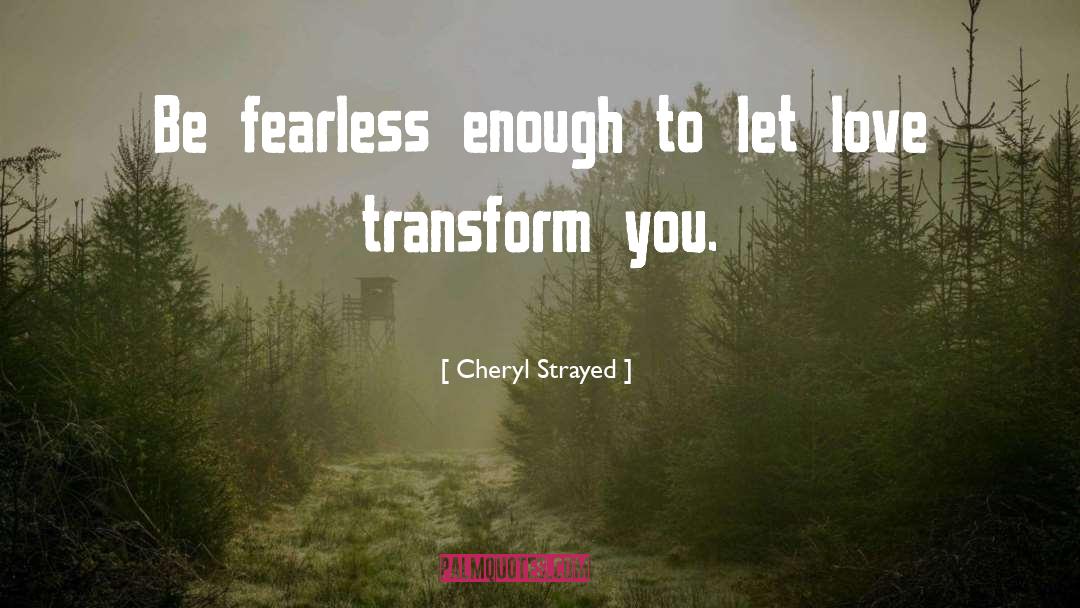 Be Fearless quotes by Cheryl Strayed