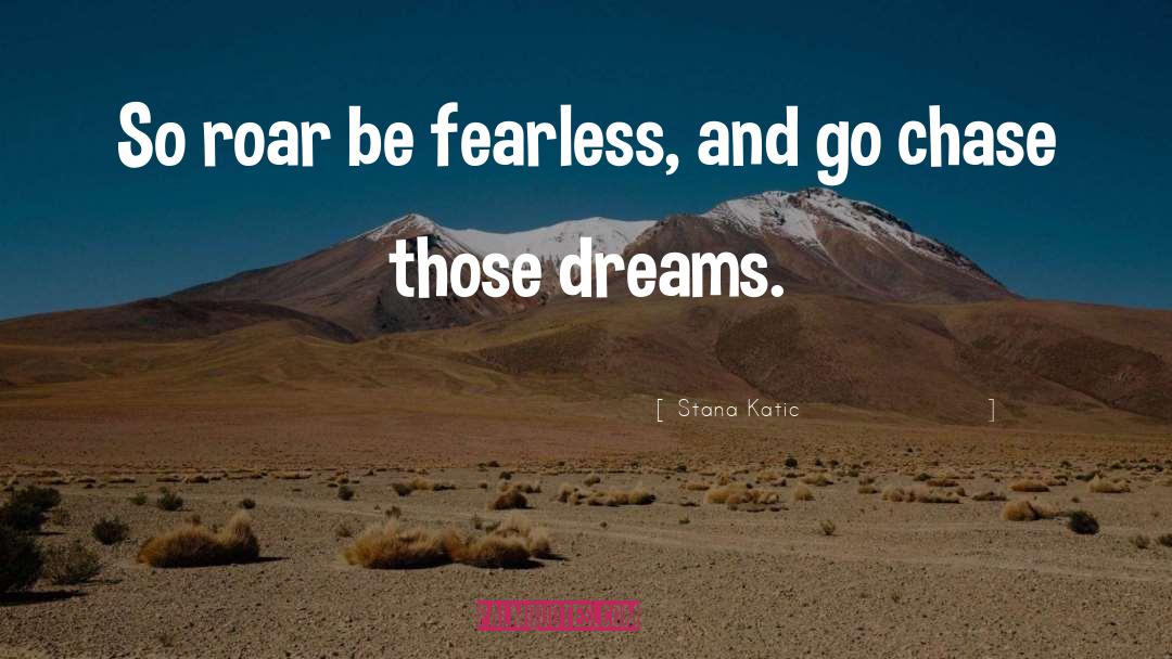 Be Fearless quotes by Stana Katic