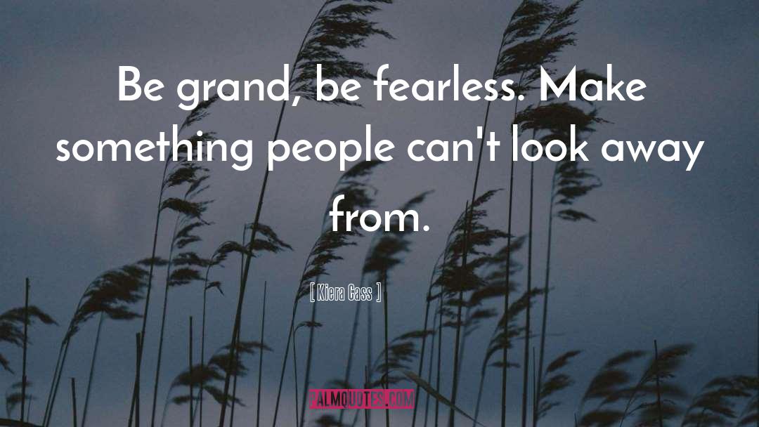 Be Fearless quotes by Kiera Cass