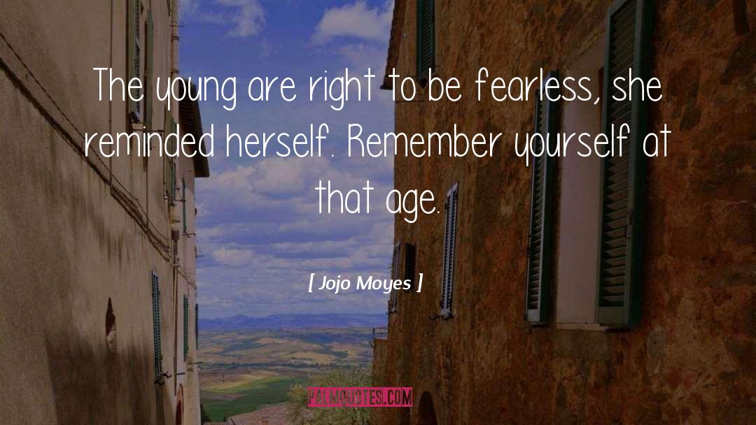 Be Fearless quotes by Jojo Moyes