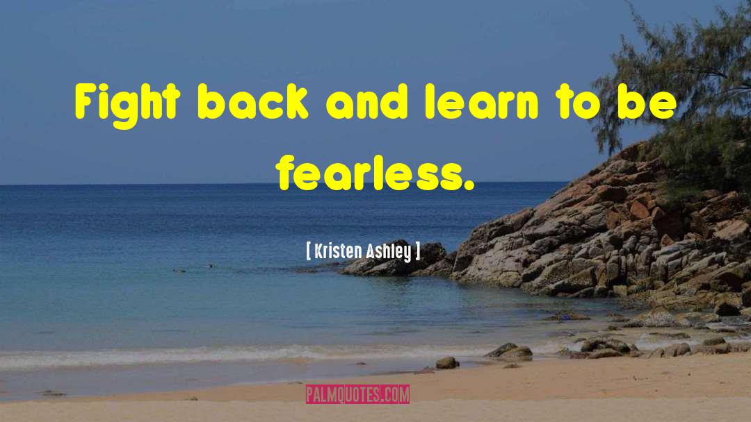 Be Fearless quotes by Kristen Ashley