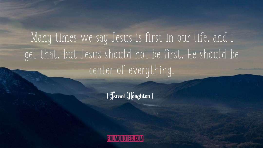 Be First quotes by Israel Houghton