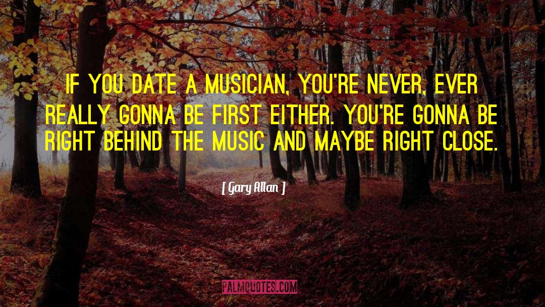 Be First quotes by Gary Allan