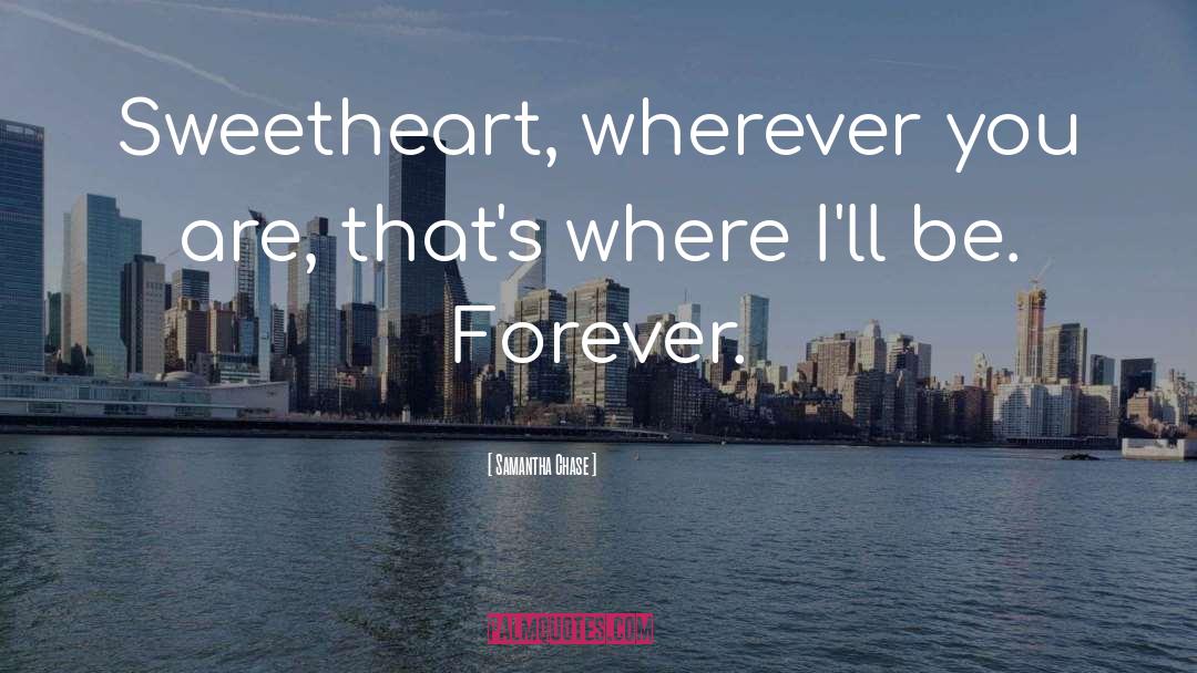 Be Forever quotes by Samantha Chase