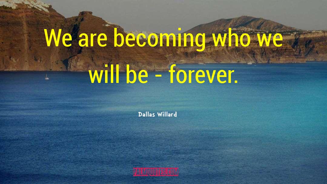 Be Forever quotes by Dallas Willard