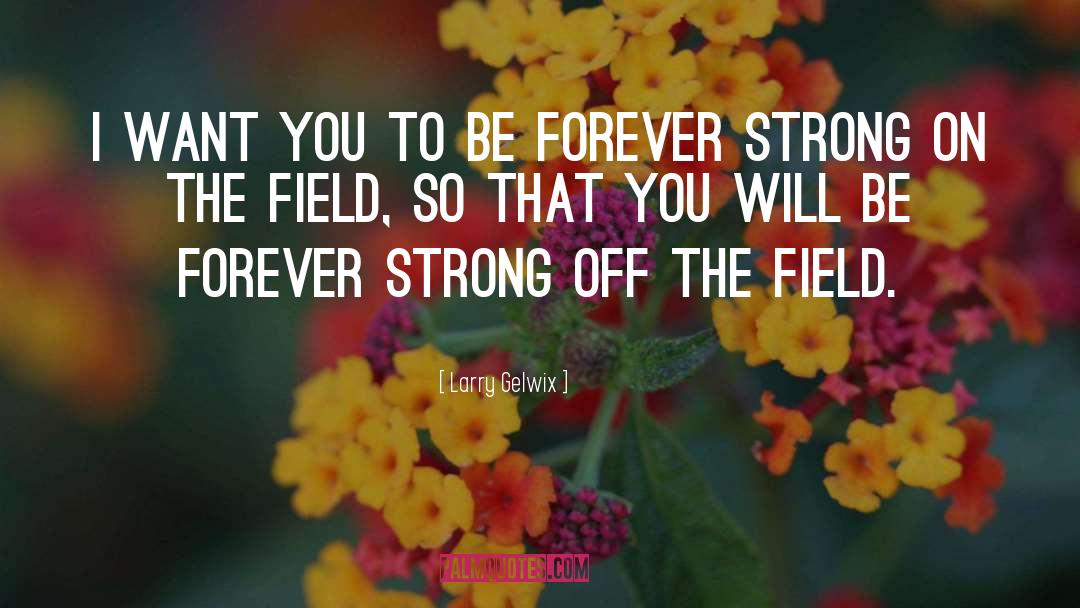 Be Forever quotes by Larry Gelwix