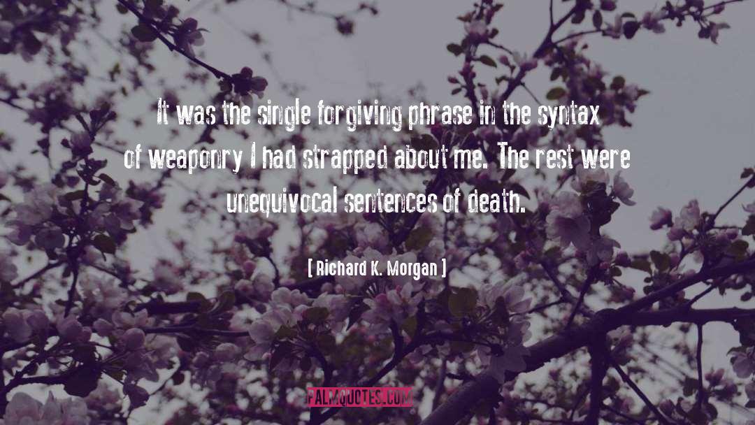 Be Forgiving quotes by Richard K. Morgan