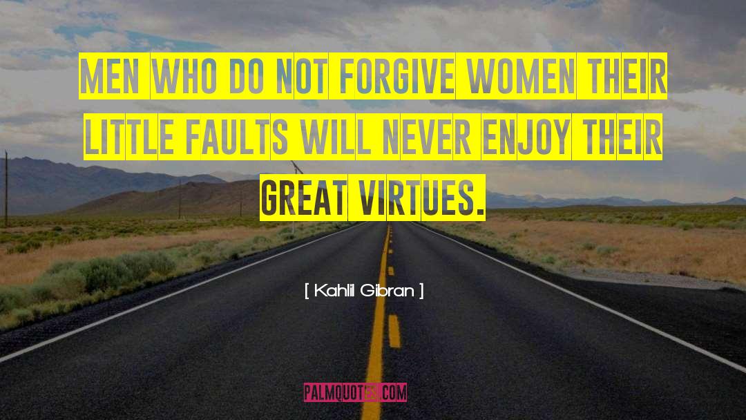 Be Forgiving quotes by Kahlil Gibran