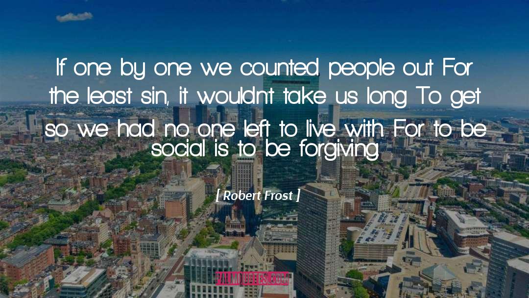 Be Forgiving quotes by Robert Frost