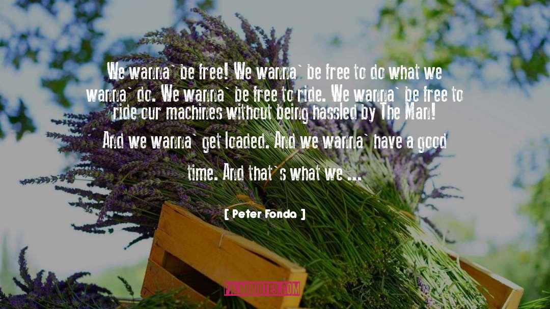 Be Free quotes by Peter Fonda