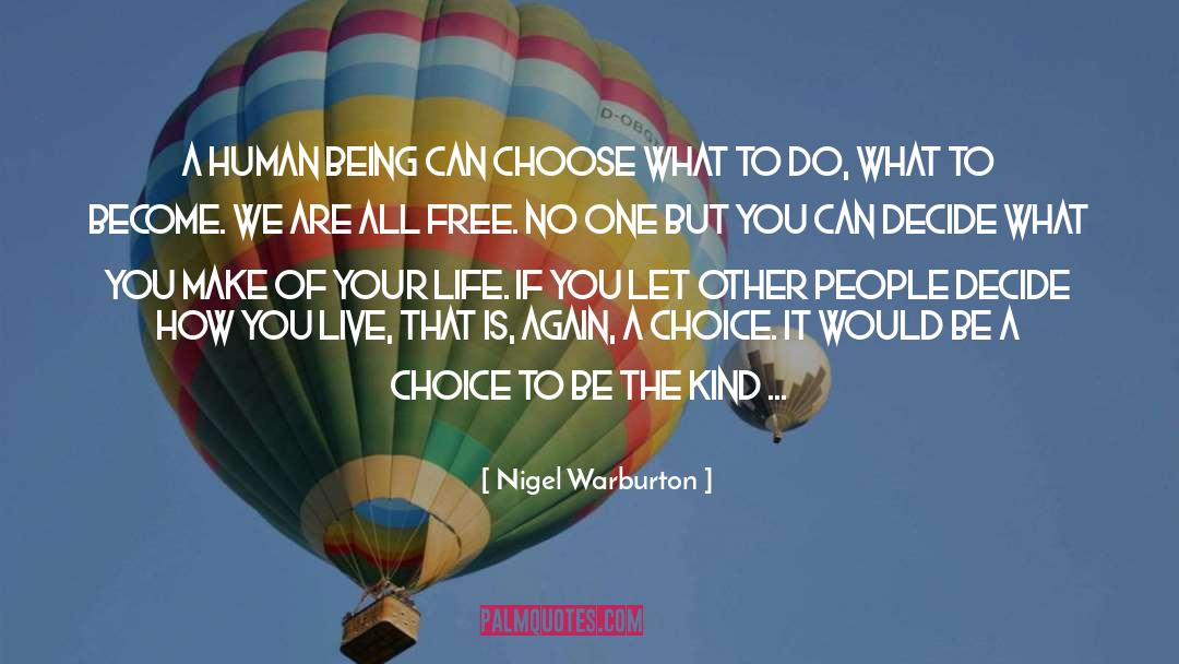 Be Free quotes by Nigel Warburton