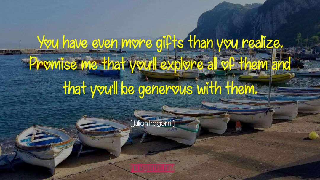 Be Generous quotes by Julian Iragorri