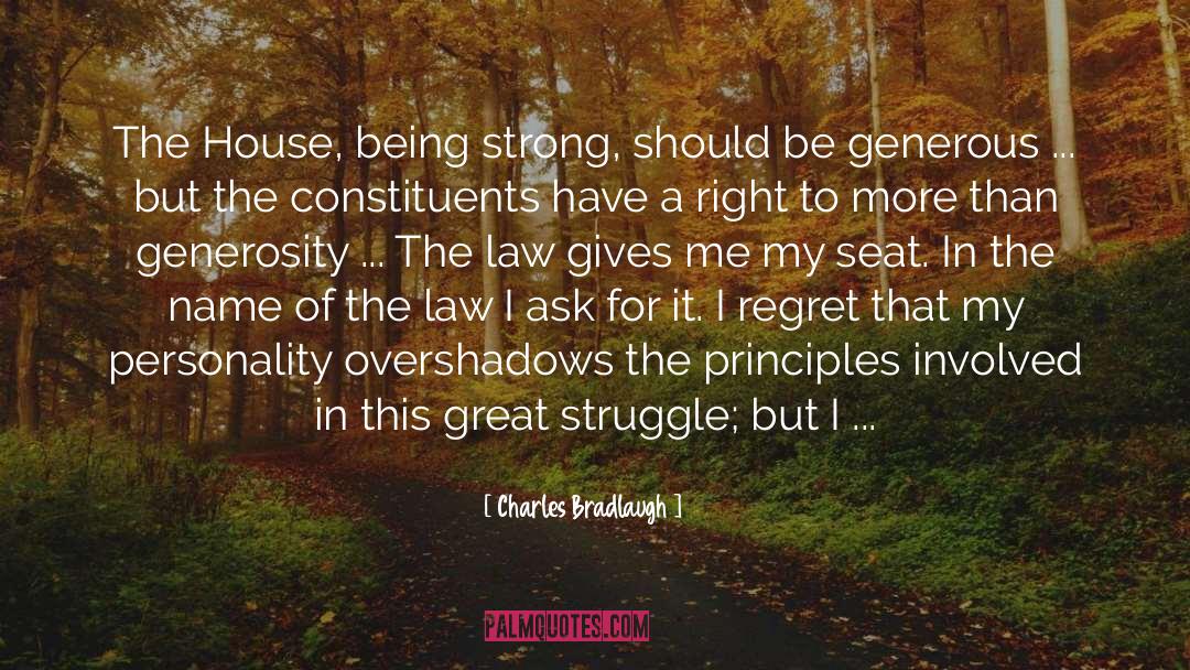 Be Generous quotes by Charles Bradlaugh