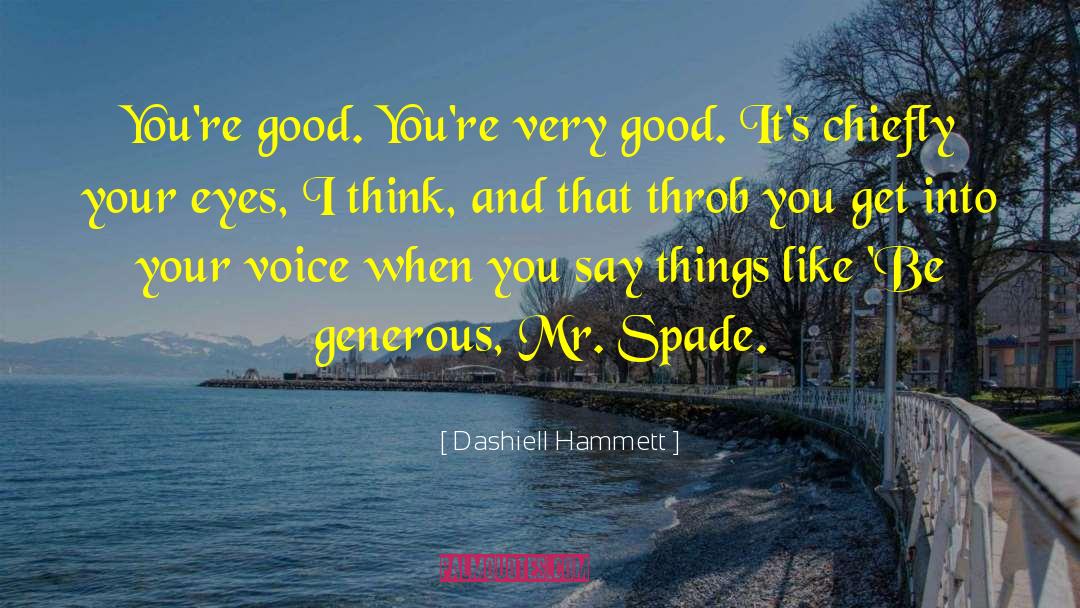 Be Generous quotes by Dashiell Hammett