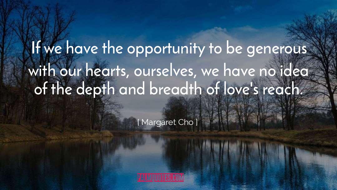 Be Generous quotes by Margaret Cho