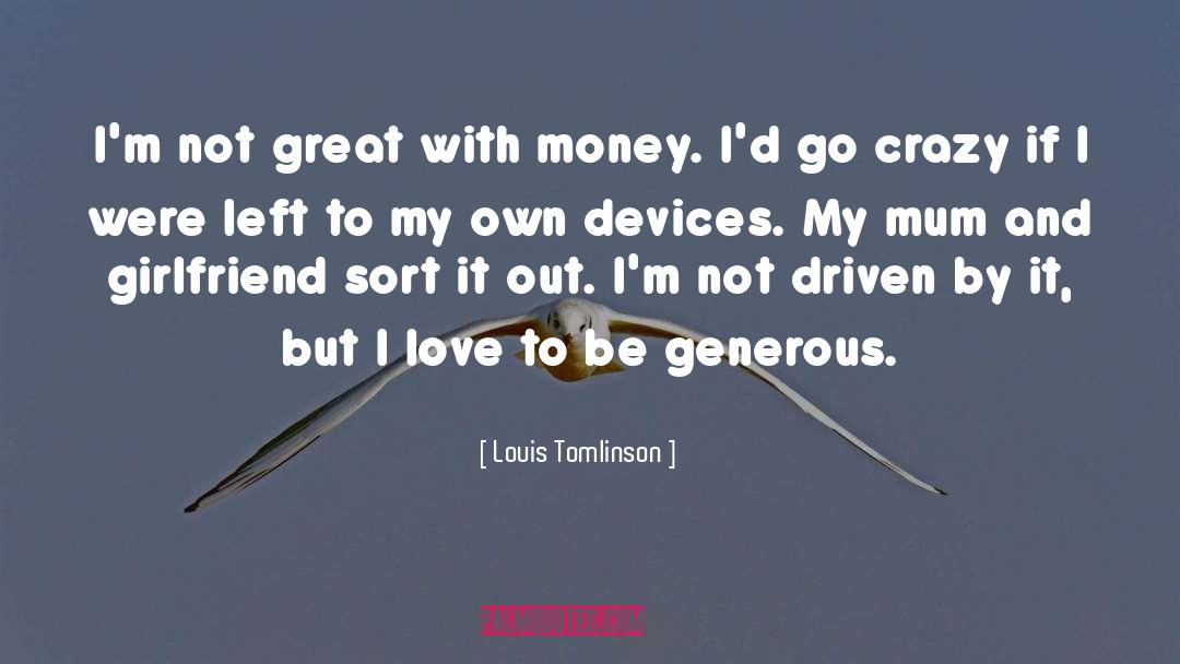 Be Generous quotes by Louis Tomlinson