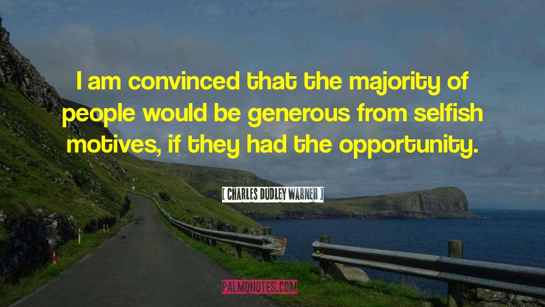 Be Generous quotes by Charles Dudley Warner