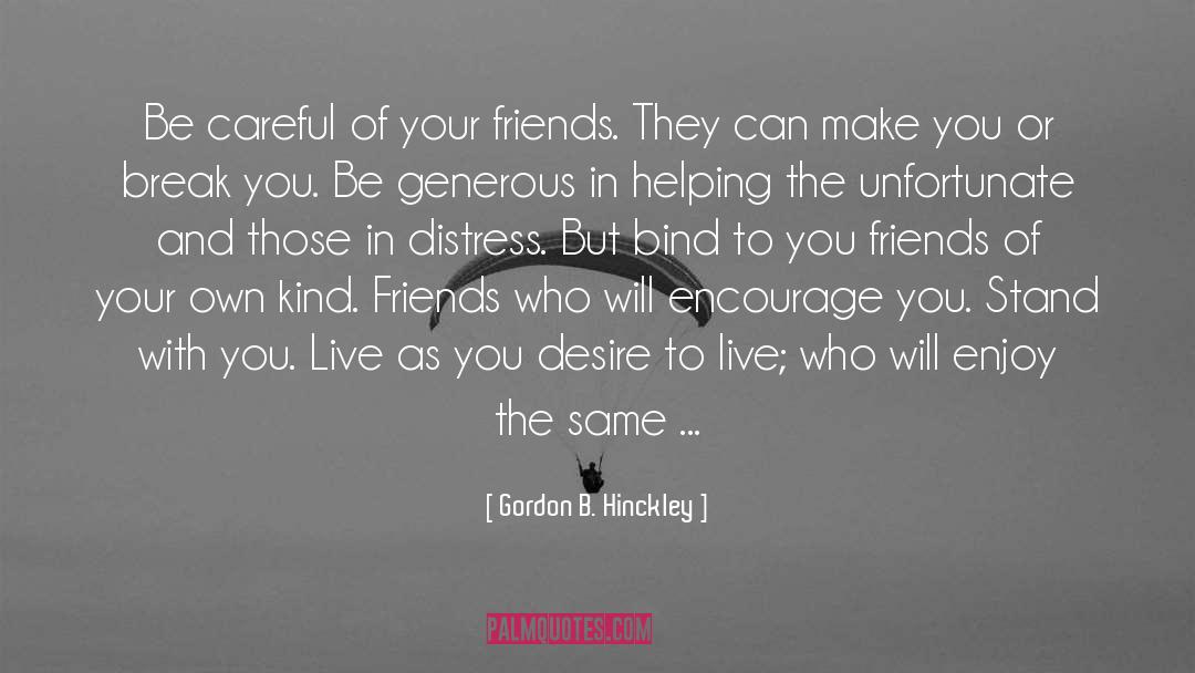 Be Generous quotes by Gordon B. Hinckley