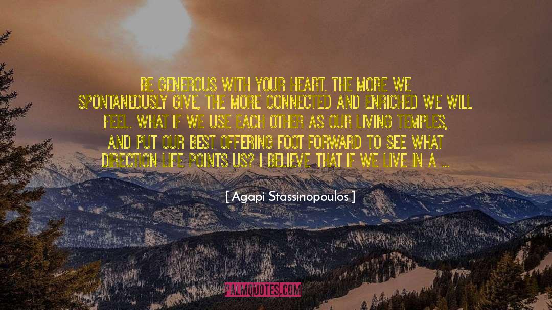 Be Generous quotes by Agapi Stassinopoulos
