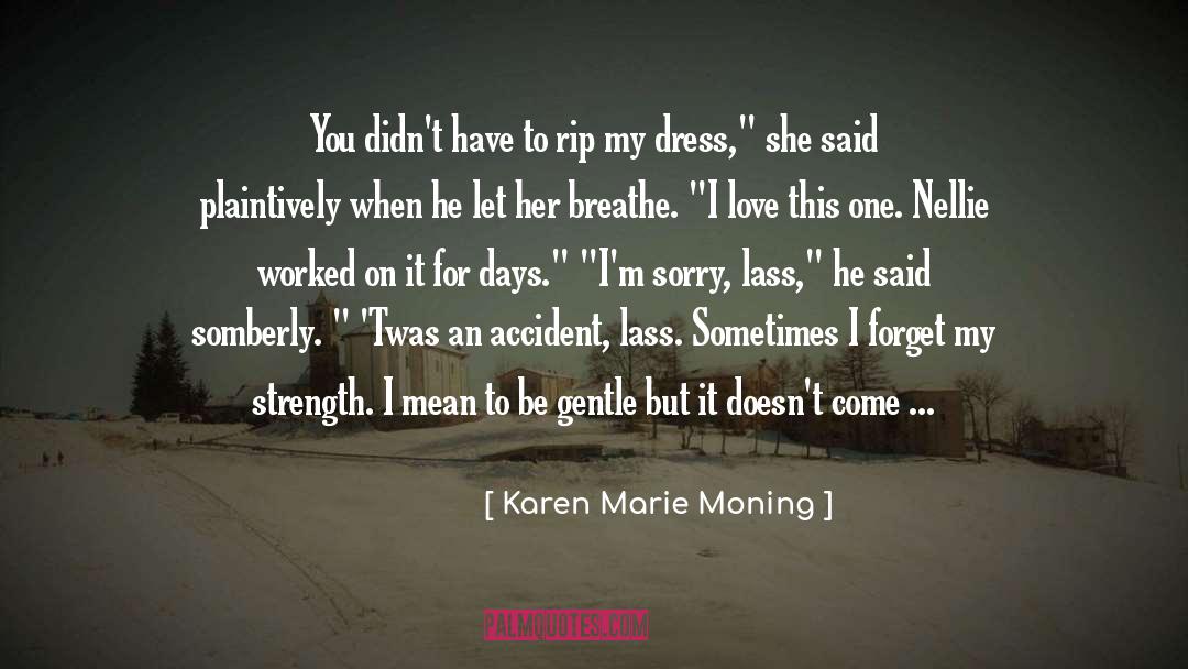 Be Gentle quotes by Karen Marie Moning