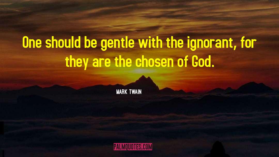 Be Gentle quotes by Mark Twain