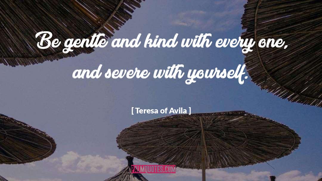 Be Gentle quotes by Teresa Of Avila