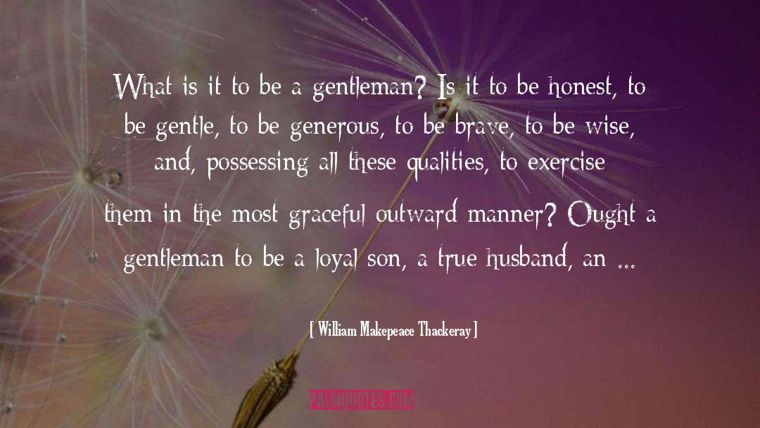 Be Gentle quotes by William Makepeace Thackeray