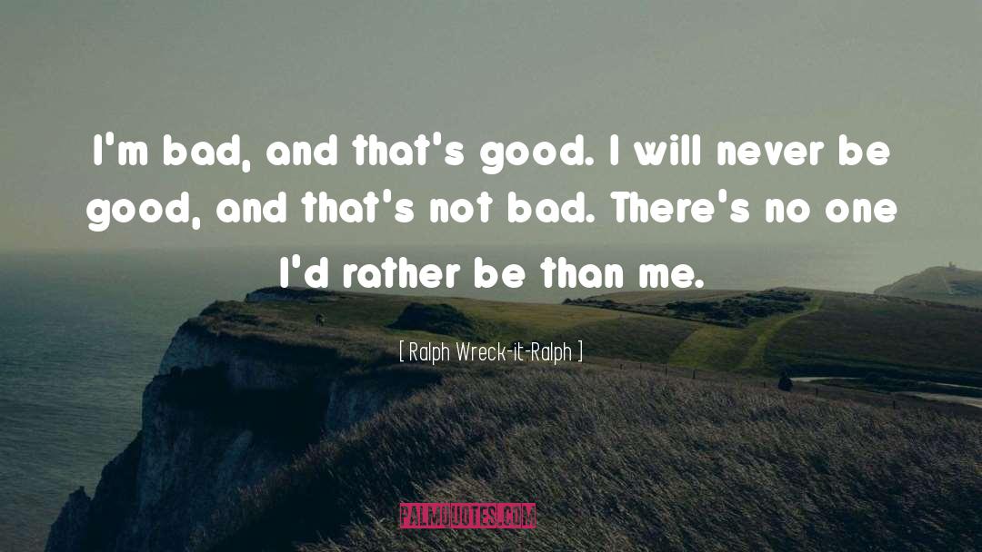 Be Good quotes by Ralph Wreck-it-Ralph