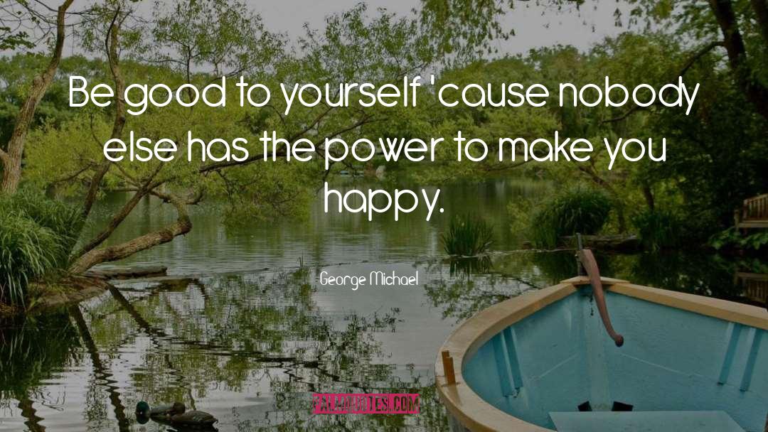 Be Good To Yourself quotes by George Michael