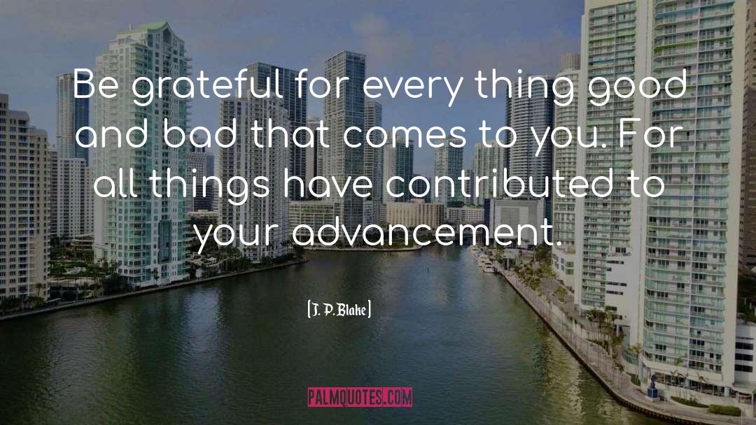 Be Grateful For Your Life quotes by J. P. Blake