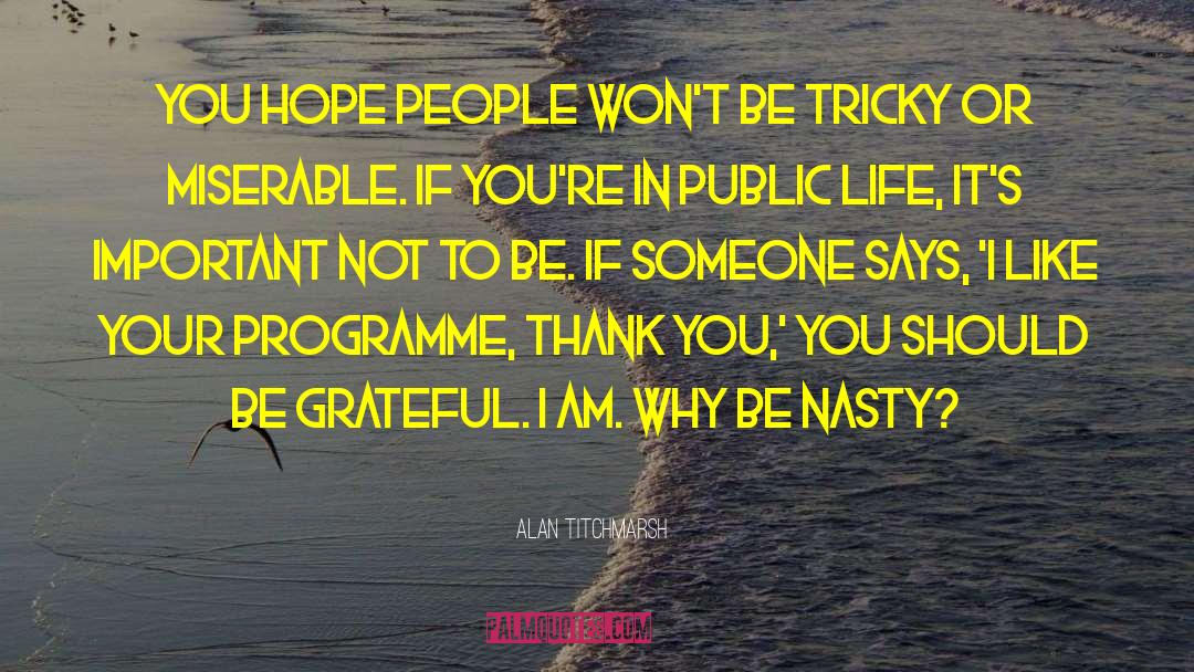 Be Grateful quotes by Alan Titchmarsh