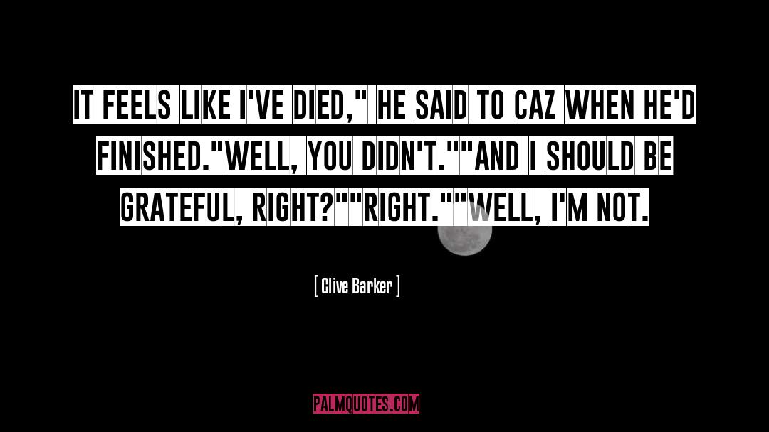 Be Grateful quotes by Clive Barker