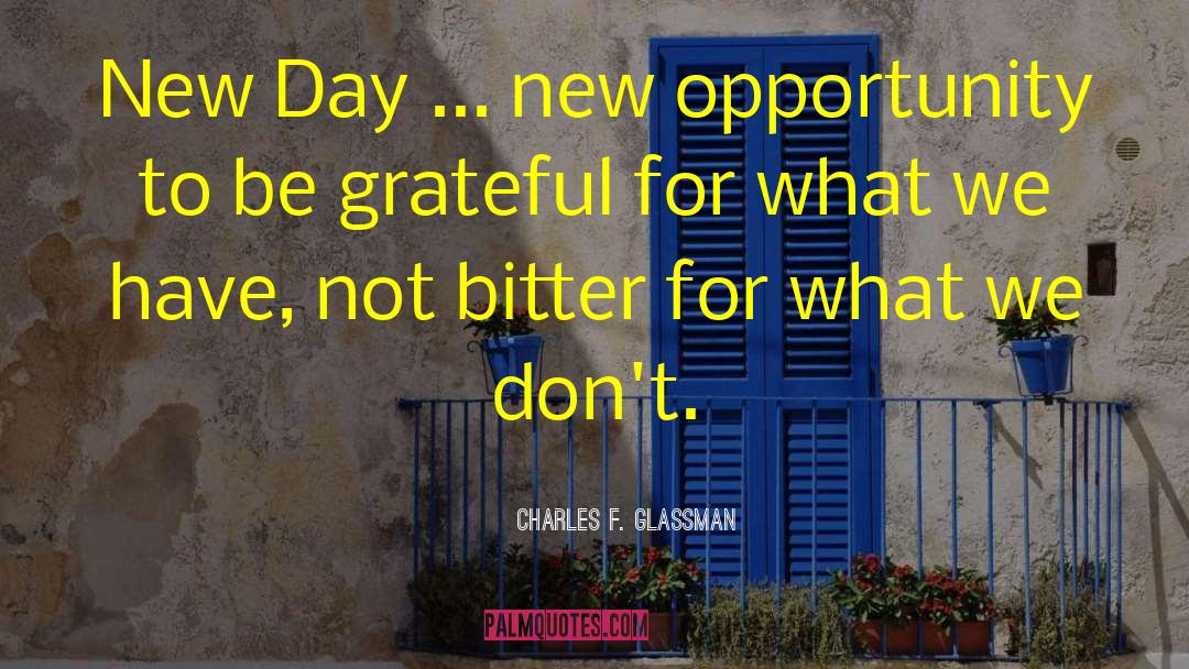 Be Grateful quotes by Charles F. Glassman