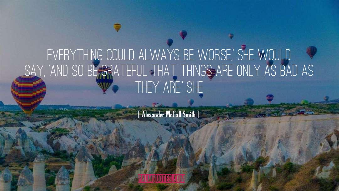 Be Grateful quotes by Alexander McCall Smith